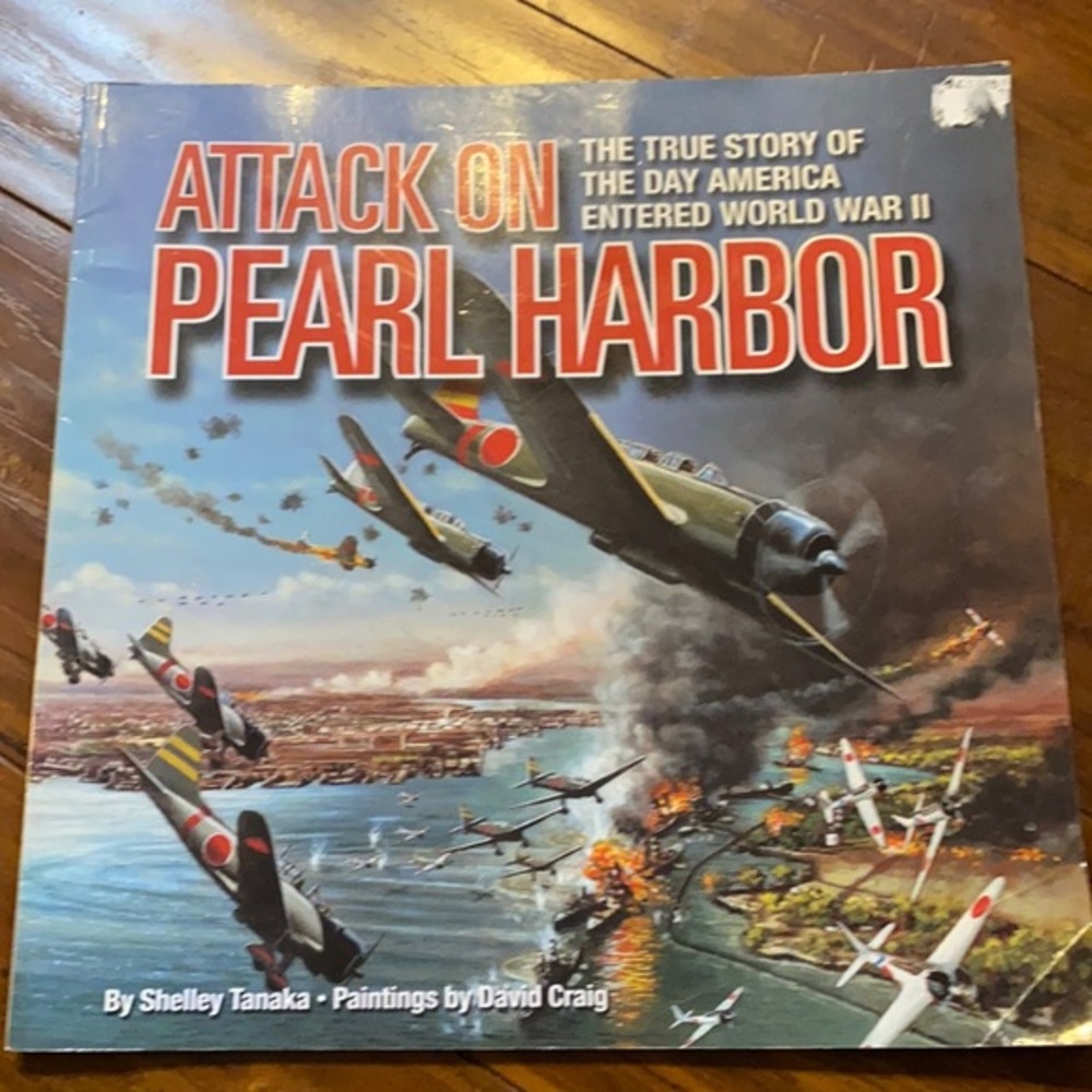 Attack on Pearl Harbor; The True Story of the‎ Day America Entered World